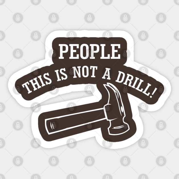 People, This Is Not A Drill! Sticker by PeppermintClover